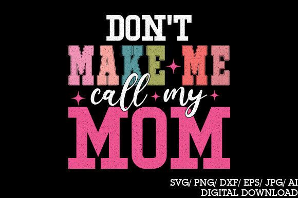 Don’t Make Me Call My Mom SVG PNG, Baby