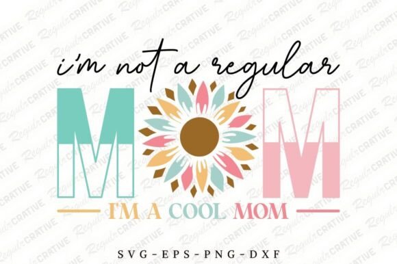 I’m Not a Regular Mom SVG, Mother’s Day