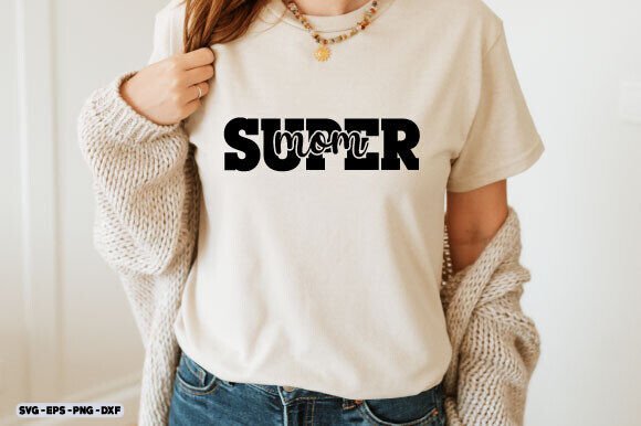 Mother’s Day SVG: Super Mom SVG PNG