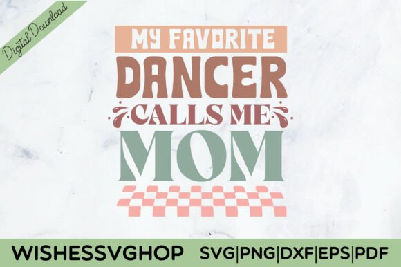My Favorite Dancer Calls Me Mom SVG PNG
