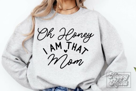 Oh Honey I Am That Mom SVG PNG Mama SVG